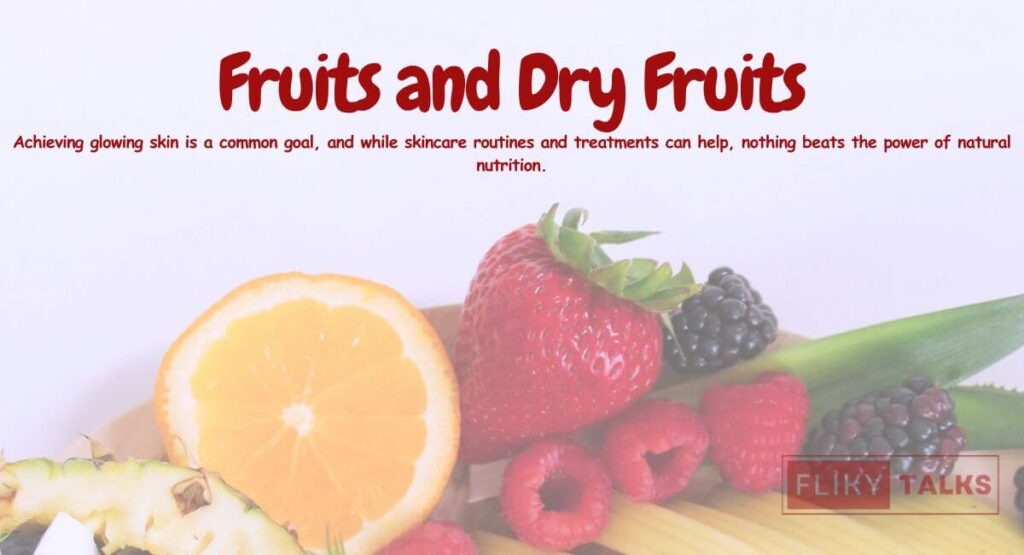 Top Fruits and Dry Fruits for Glowing Skin